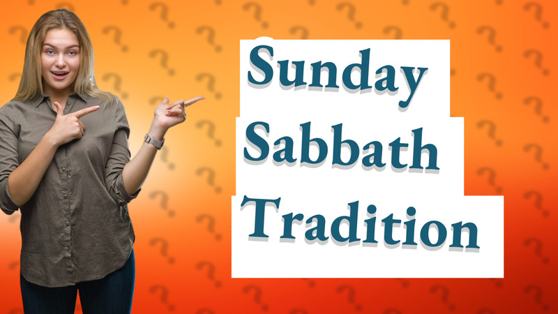 Sunday Sabbath Tradition