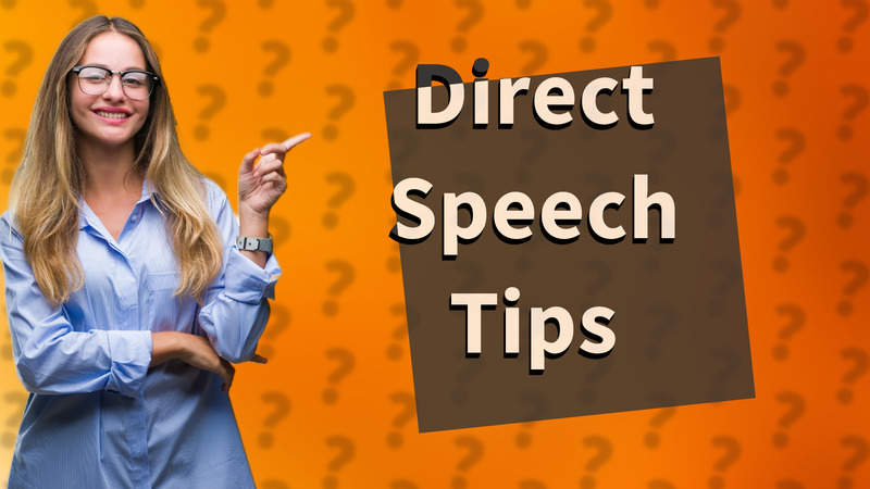 Direct Speech Tips