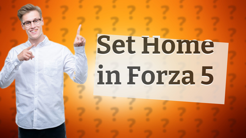 Set Home in Forza 5