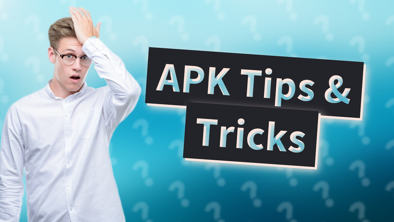APK Tips & Tricks