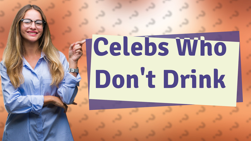 Celebs Who Don't Drink