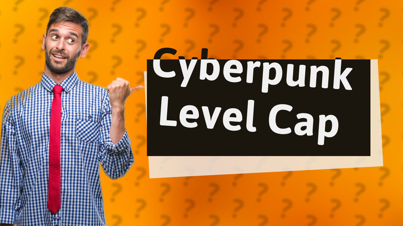 Cyberpunk Level Cap