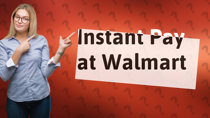 Instant Pay at Walmart