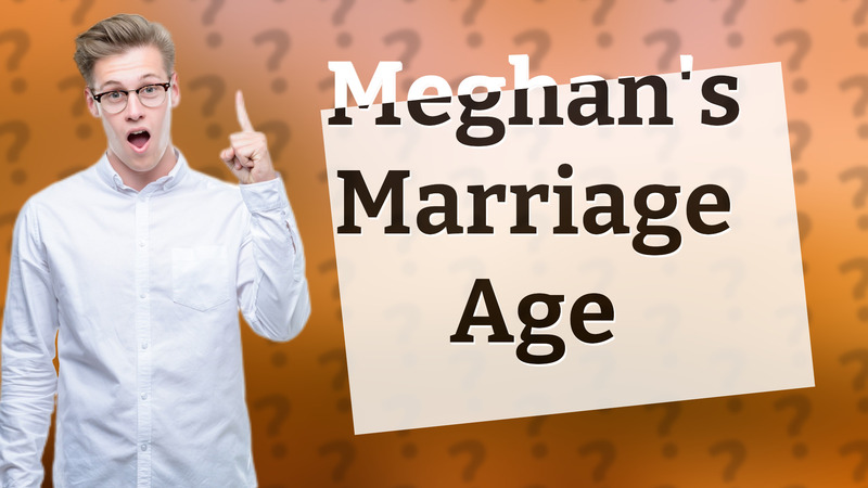 Meghan's Marriage Age