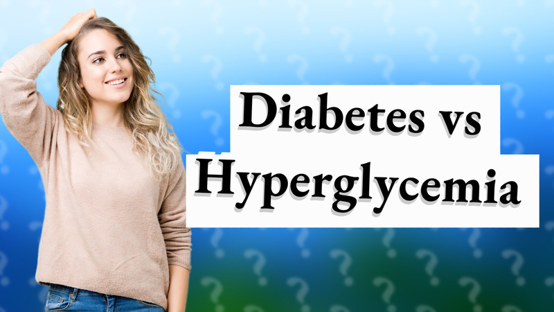 Diabetes vs Hyperglycemia