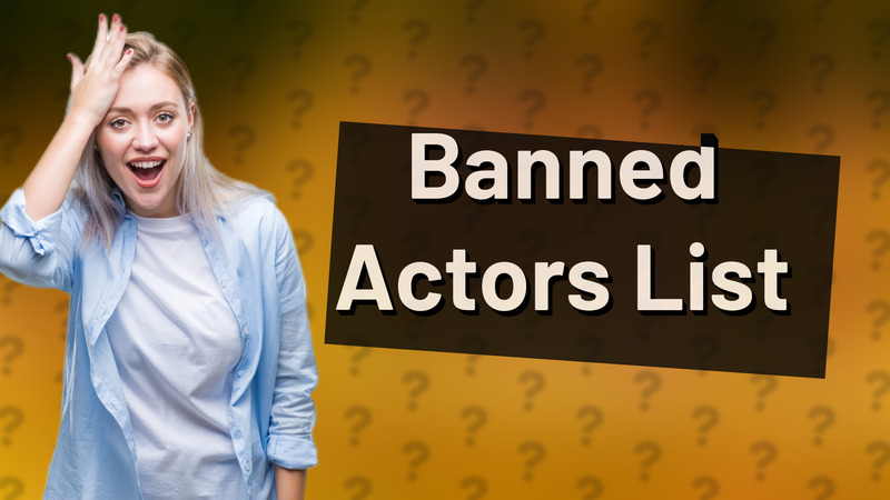 Banned Actors List