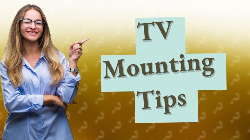 TV Mounting Tips