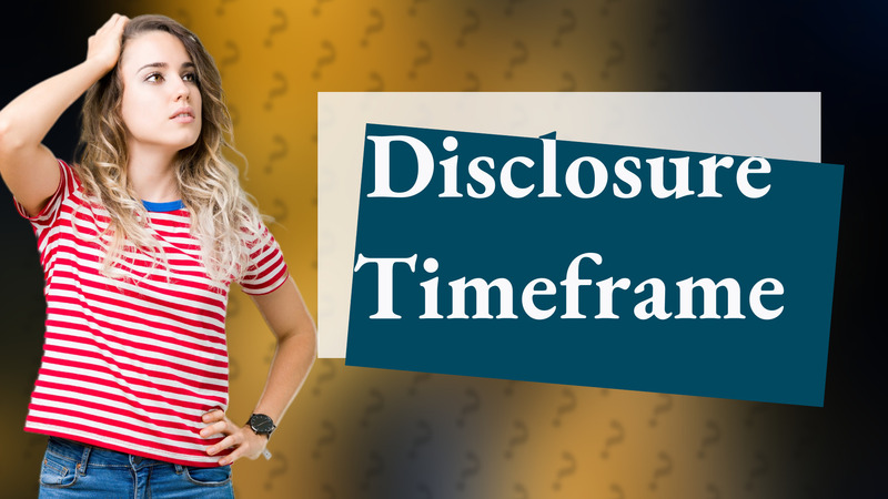 Disclosure Timeframe