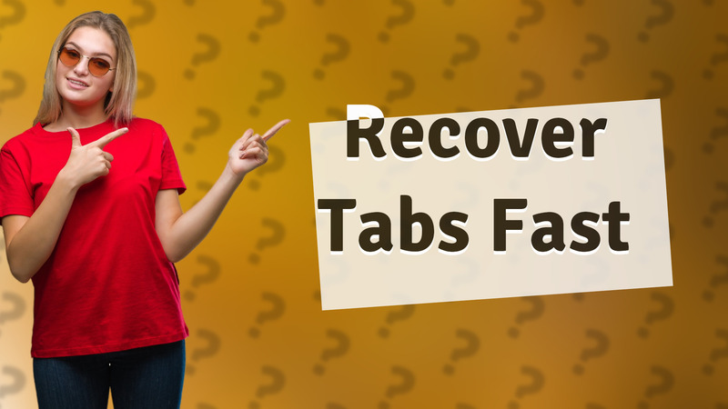 Recover Tabs Fast