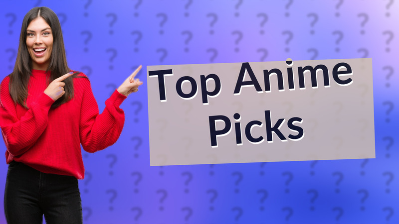 Top Anime Picks