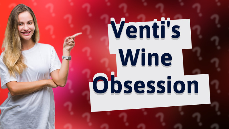 Venti's Wine Obsession
