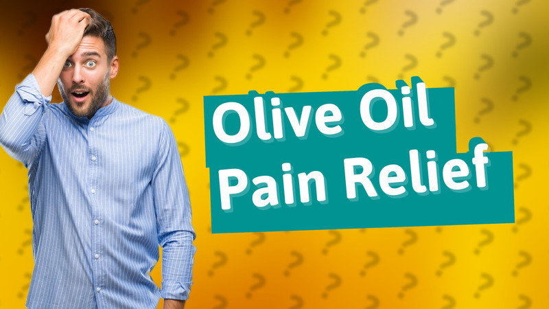 Olive Oil Pain Relief