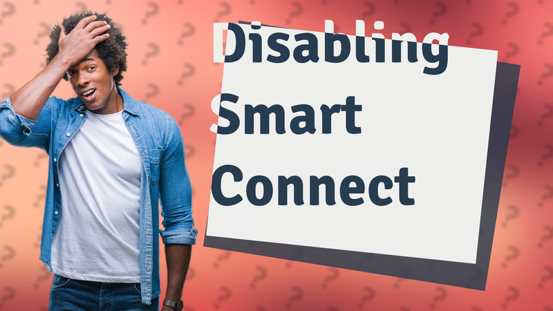 Disabling Smart Connect