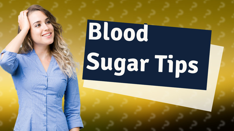 Blood Sugar Tips