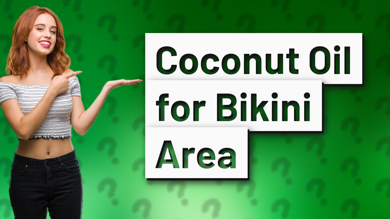 Coconut Oil for Bikini Area