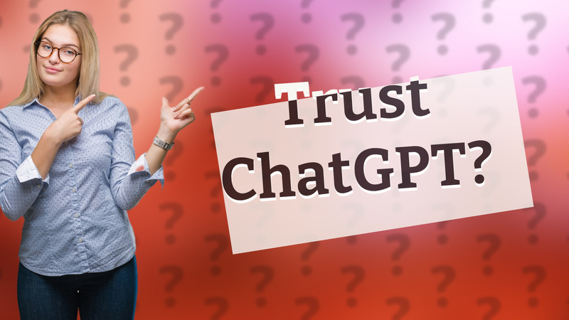 Trust ChatGPT?