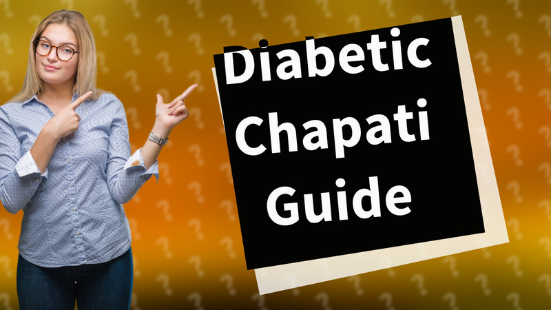 Diabetic Chapati Guide