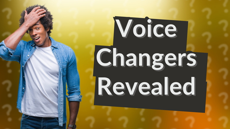 Voice Changers Revealed