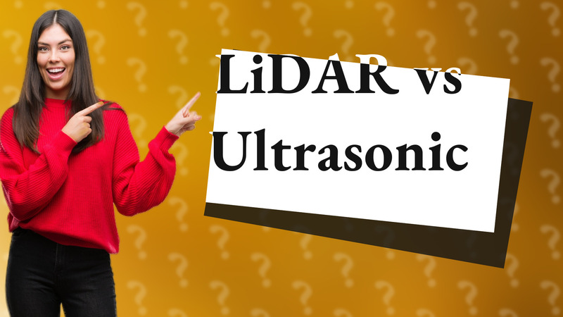 LiDAR vs Ultrasonic