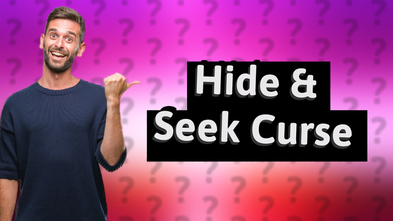 Hide & Seek Curse
