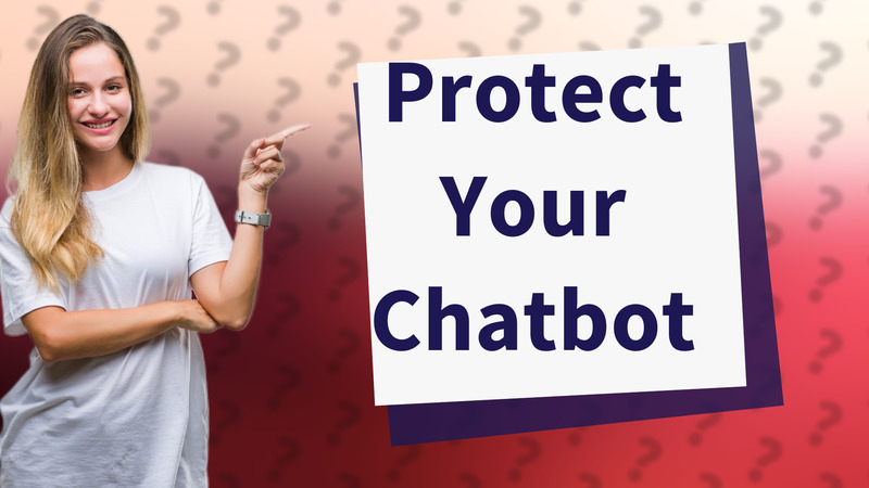Protect Your Chatbot