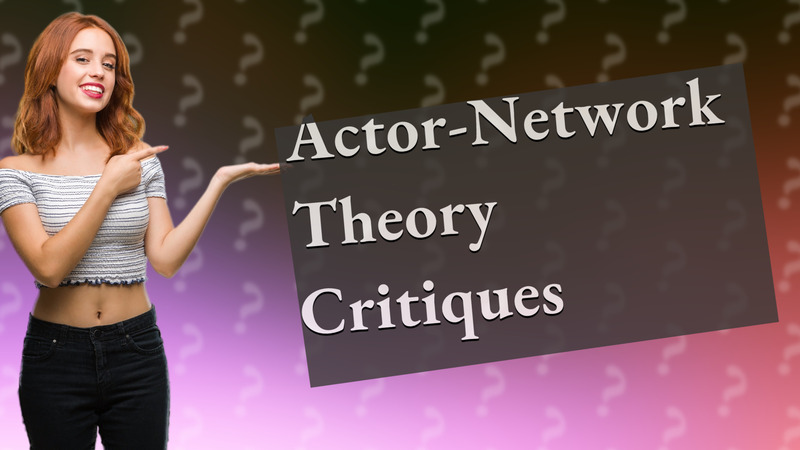 Actor-Network Theory Critiques
