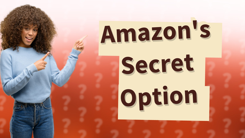 Amazon's Secret Option