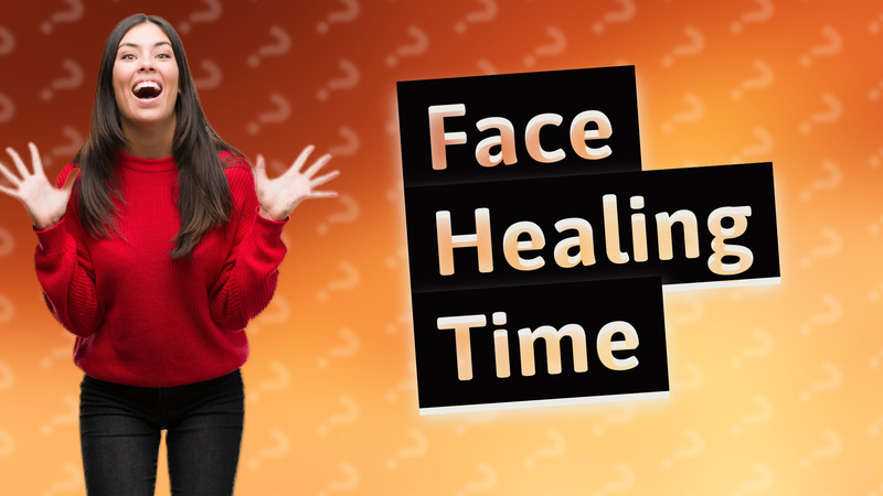 Face Healing Time