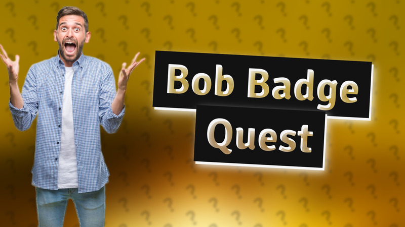 Bob Badge Quest
