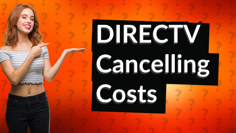 DIRECTV Cancelling Costs
