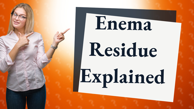 Enema Residue Explained