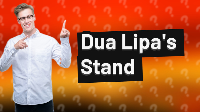 Dua Lipa's Stand