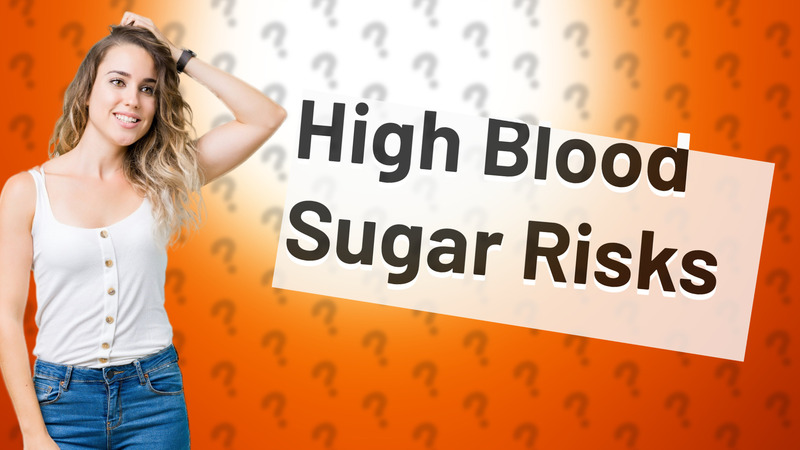 High Blood Sugar Risks