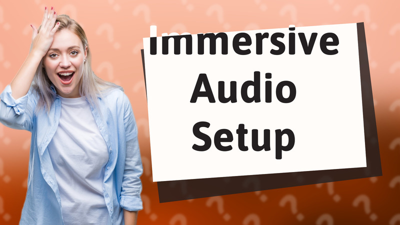 Immersive Audio Setup