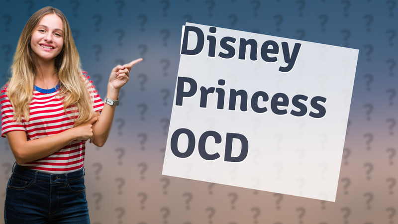 Disney Princess OCD