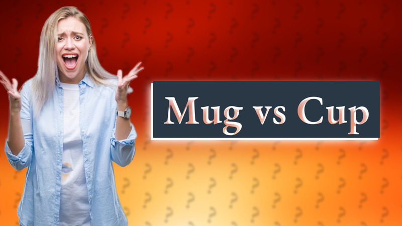 Mug vs Cup