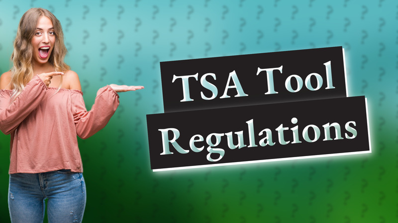TSA Tool Regulations