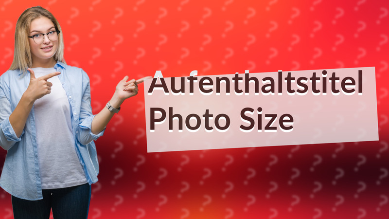 Aufenthaltstitel Photo Size