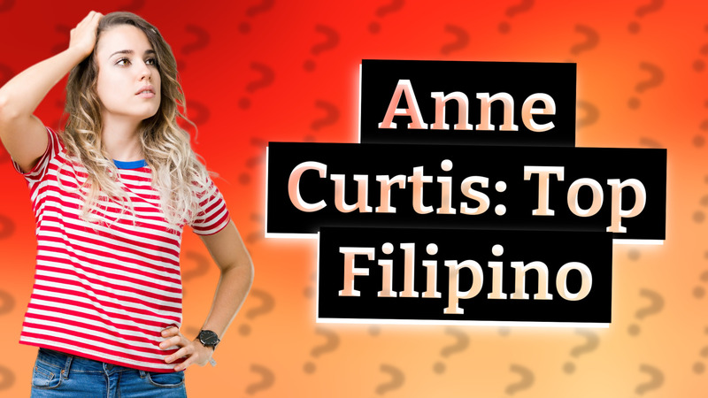 Anne Curtis: Top Filipino