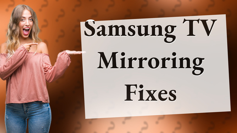 Samsung TV Mirroring Fixes