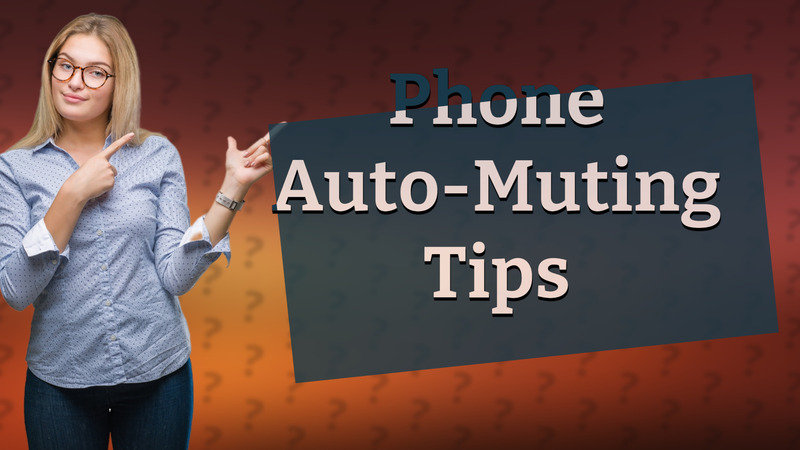 Phone Auto-Muting Tips