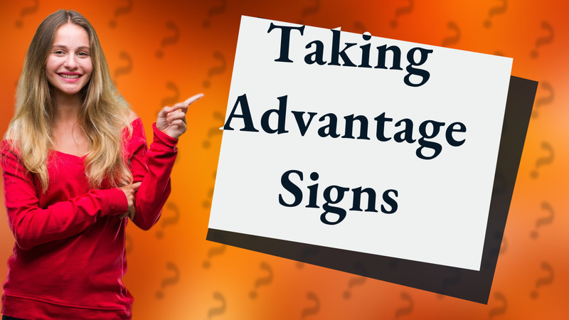 Taking Advantage Signs