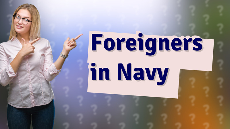 Foreigners in Navy