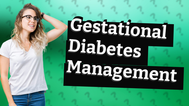 Gestational Diabetes Management