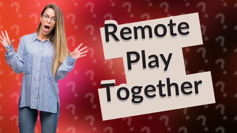 Remote Play Together