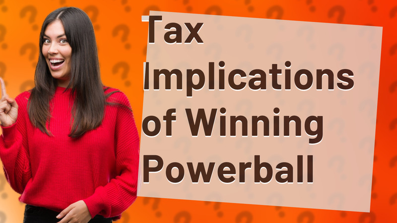 Tax Implications of Winning Powerball