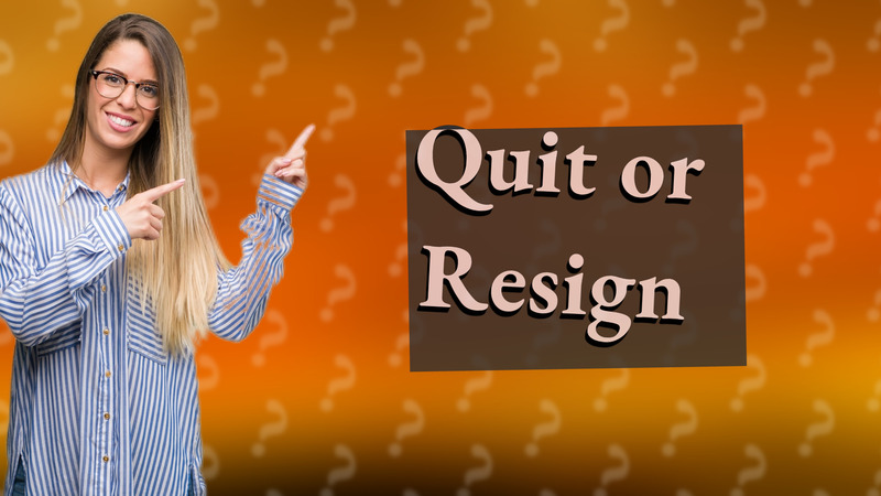 Quit or Resign