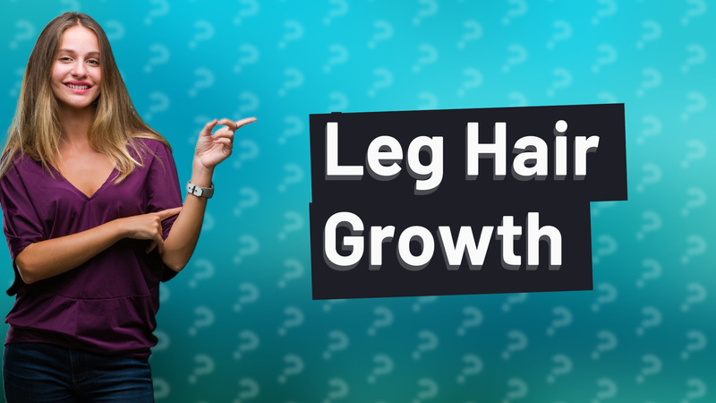Leg Hair Growth