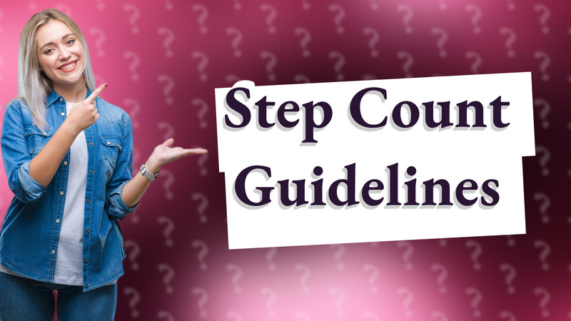 Step Count Guidelines