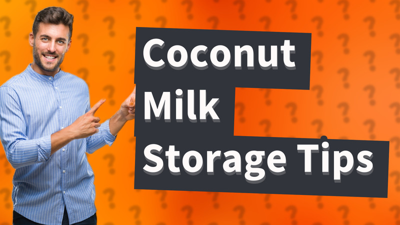Coconut Milk Storage Tips